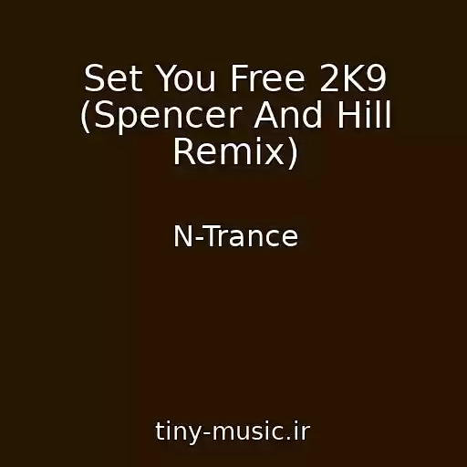 کاور آهنگ Set You Free 2K9 (Spencer And Hill Remix) از N-Trance