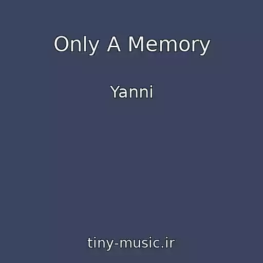کاور آهنگ Only A Memory از Yanni