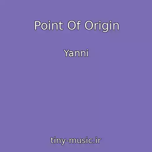 کاور آهنگ Point Of Origin از Yanni