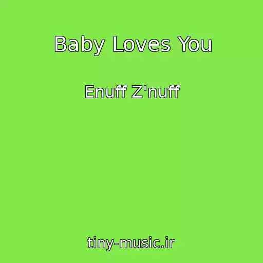 کاور آهنگ Baby Loves You از Enuff Z'nuff