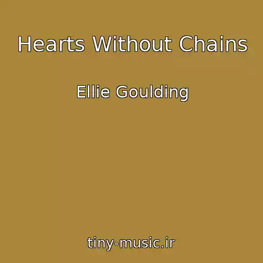 کاور آهنگ Hearts Without Chains از Ellie Goulding