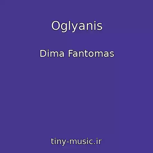 کاور آهنگ Oglyanis از Dima Fantomas