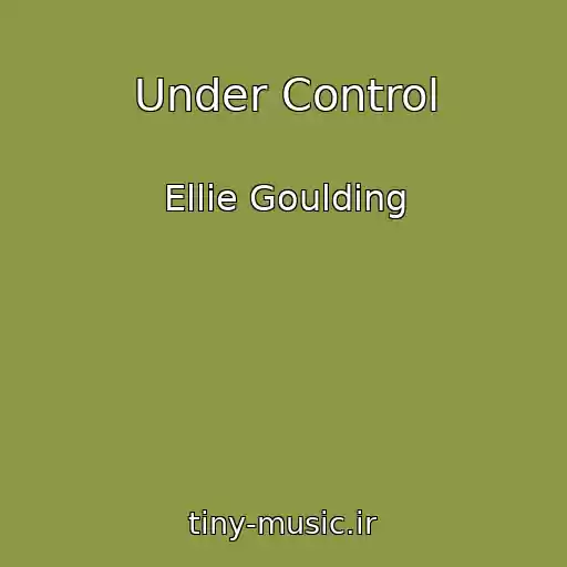 کاور آهنگ Under Control از Ellie Goulding