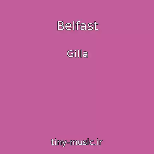 کاور آهنگ Belfast از Gilla
