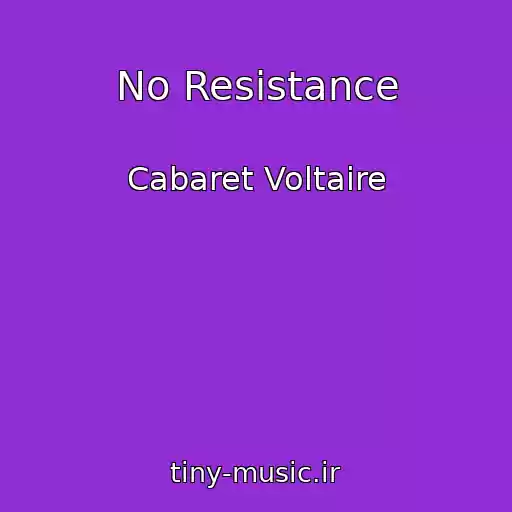 کاور آهنگ No Resistance از Cabaret Voltaire