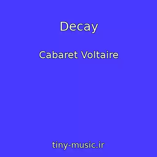 کاور آهنگ Decay از Cabaret Voltaire