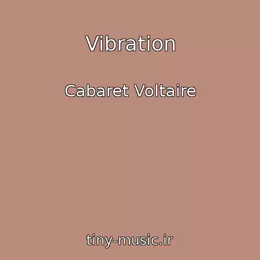 کاور آهنگ Vibration از Cabaret Voltaire