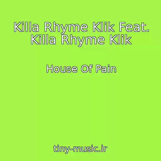 کاور آهنگ Killa Rhyme Klik Feat. Killa Rhyme Klik از House Of Pain