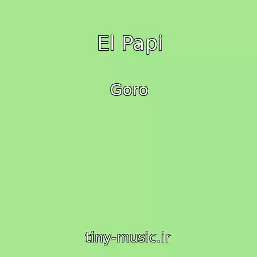 کاور آهنگ El Papi از Goro