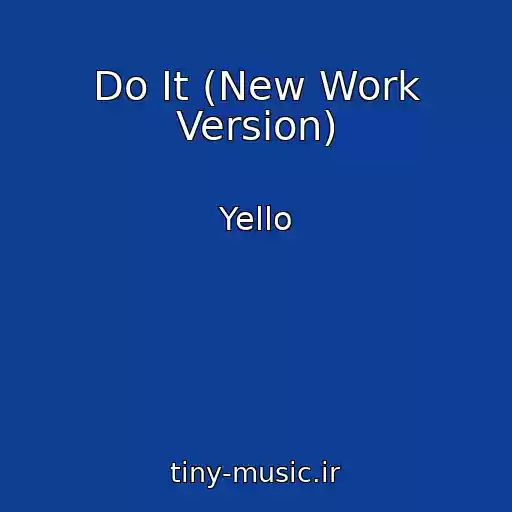 کاور آهنگ Do It (New Work Version) از Yello