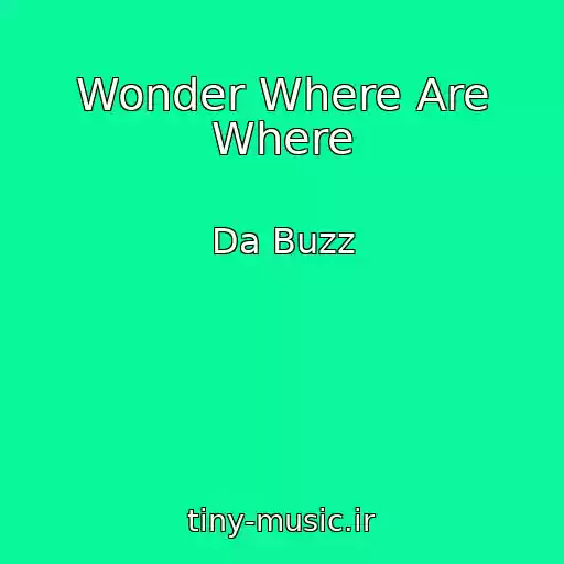 کاور آهنگ Wonder Where Are Where از Da Buzz