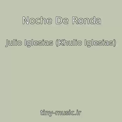 کاور آهنگ Noche De Ronda از Julio Iglesias (Khulio Iglesias)
