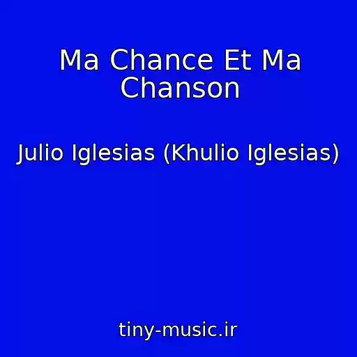 کاور آهنگ Ma Chance Et Ma Chanson از Julio Iglesias (Khulio Iglesias)