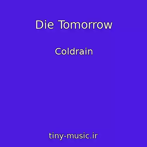 کاور آهنگ Die Tomorrow از Coldrain