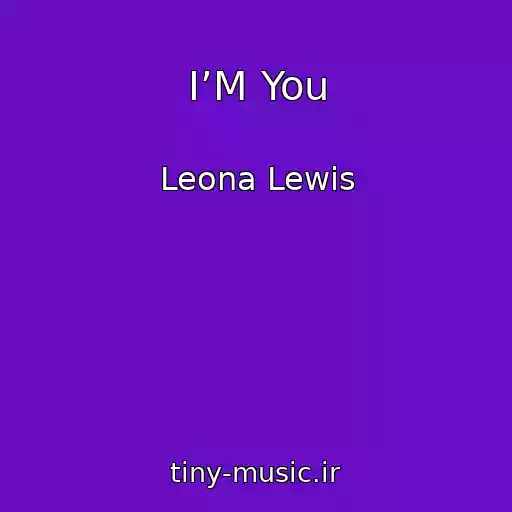 کاور آهنگ I’M You از Leona Lewis