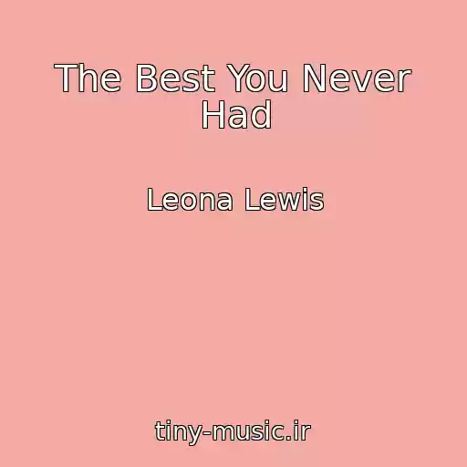 کاور آهنگ The Best You Never Had از Leona Lewis