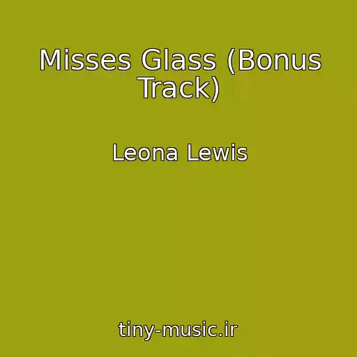 کاور آهنگ Misses Glass (Bonus Track) از Leona Lewis