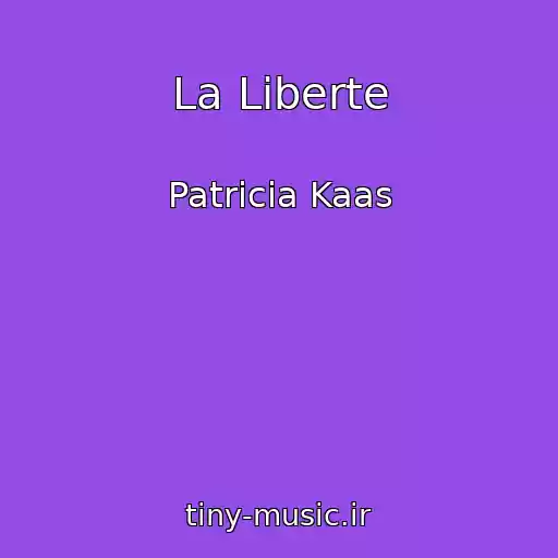 کاور آهنگ La Liberte از Patricia Kaas