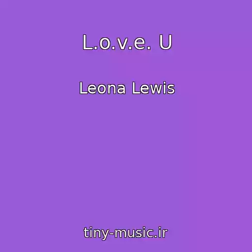 کاور آهنگ L.o.v.e. U از Leona Lewis