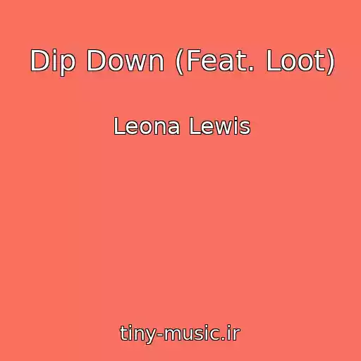 کاور آهنگ Dip Down (Feat. Loot) از Leona Lewis