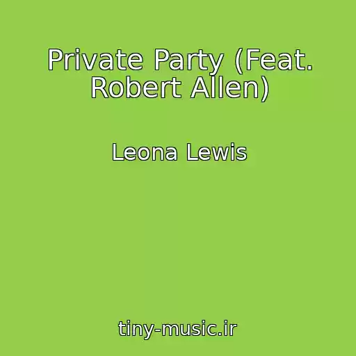 کاور آهنگ Private Party (Feat. Robert Allen) از Leona Lewis
