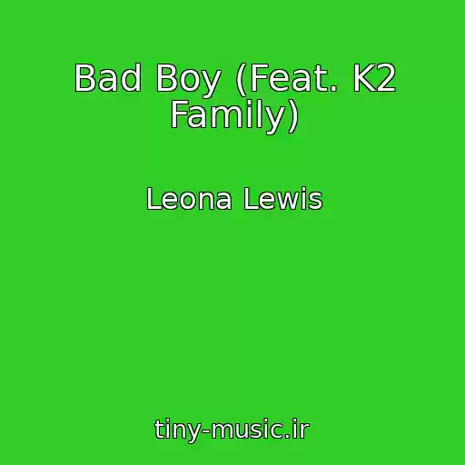 کاور آهنگ Bad Boy (Feat. K2 Family) از Leona Lewis