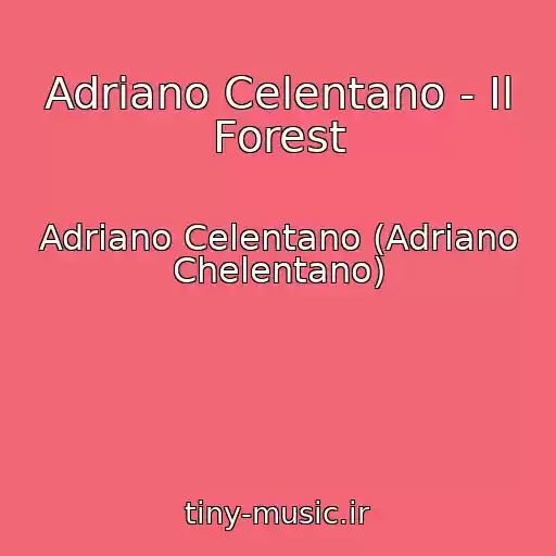 کاور آهنگ Adriano Celentano - Il Forest از Adriano Celentano (Adriano Chelentano)