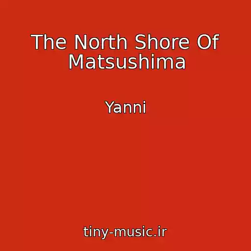 کاور آهنگ The North Shore Of Matsushima از Yanni