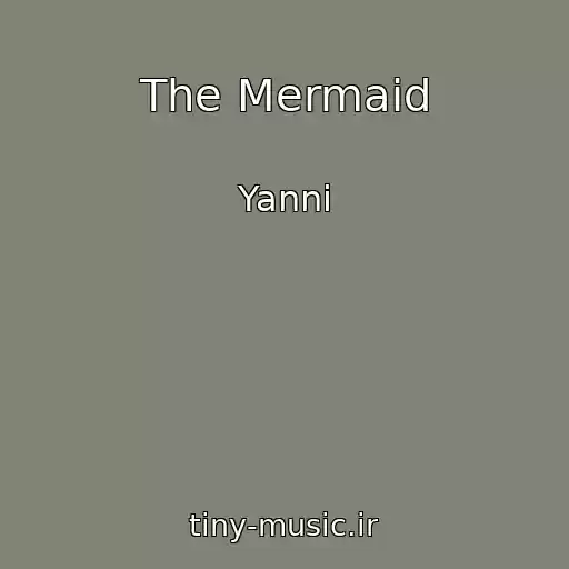 کاور آهنگ The Mermaid از Yanni