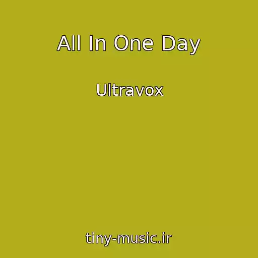 کاور آهنگ All In One Day از Ultravox