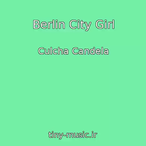 کاور آهنگ Berlin City Girl از Culcha Candela