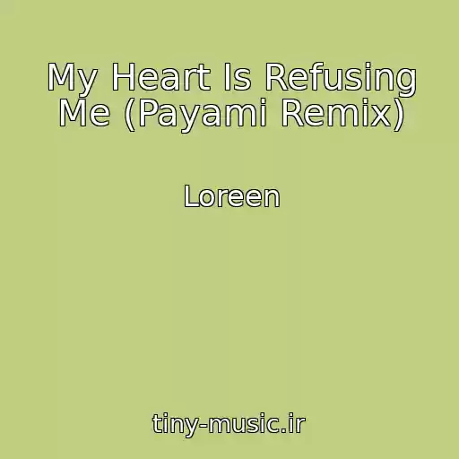 کاور آهنگ My Heart Is Refusing Me (Payami Remix) از Loreen