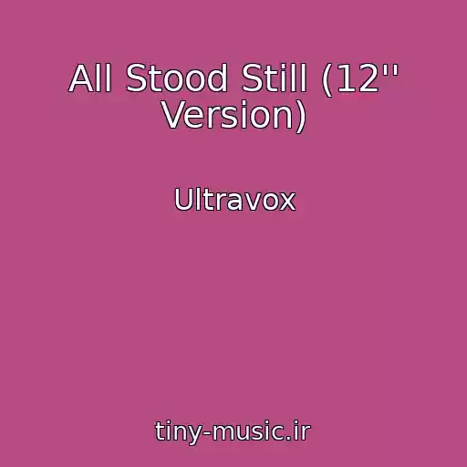 کاور آهنگ All Stood Still (12'' Version) از Ultravox