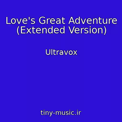 کاور آهنگ Love's Great Adventure (Extended Version) از Ultravox