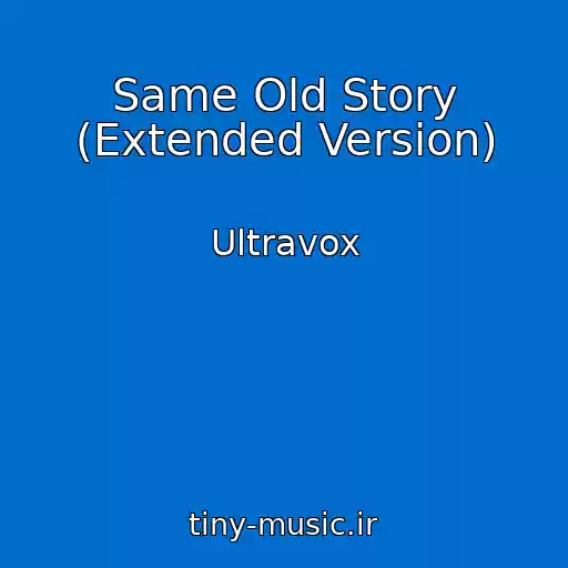 کاور آهنگ Same Old Story (Extended Version) از Ultravox