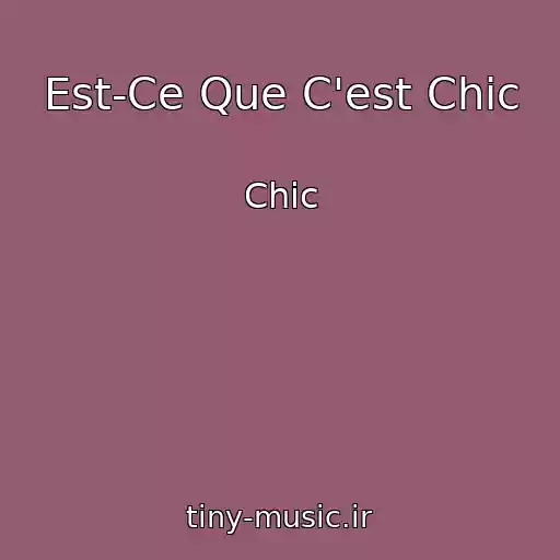 کاور آهنگ Est-Ce Que C'est Chic از Chic
