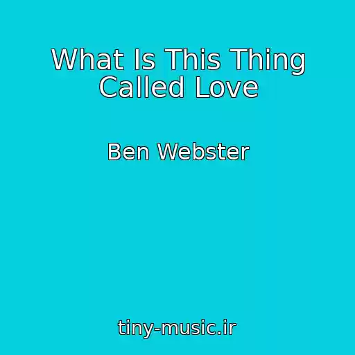 کاور آهنگ What Is This Thing Called Love از Ben Webster