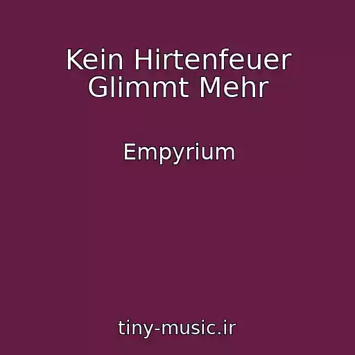 کاور آهنگ Kein Hirtenfeuer Glimmt Mehr از Empyrium