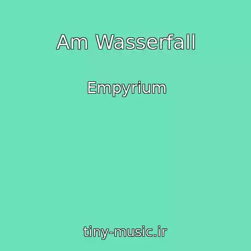 کاور آهنگ Am Wasserfall از Empyrium