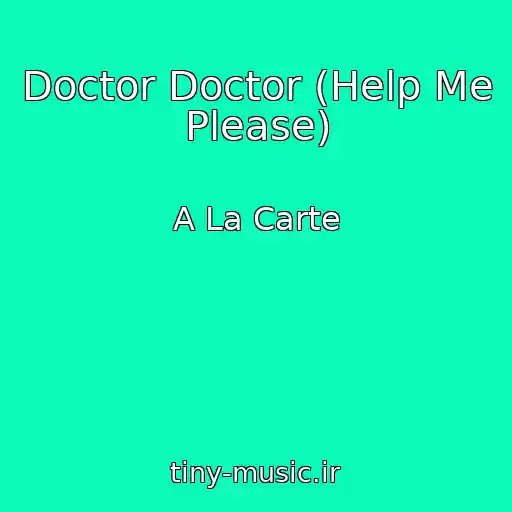 کاور آهنگ Doctor Doctor (Help Me Please) از A La Carte