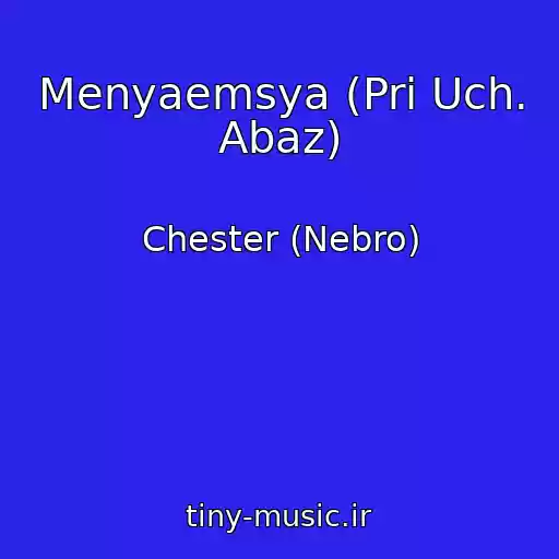 کاور آهنگ Menyaemsya (Pri Uch. Abaz) از Chester (Nebro)