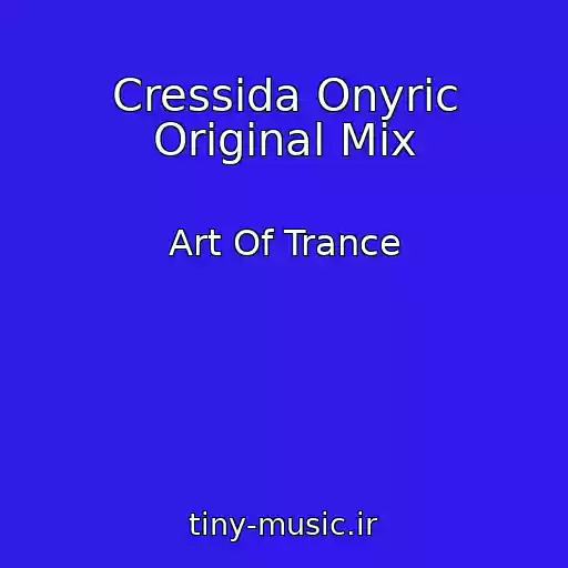 کاور آهنگ Cressida Onyric Original Mix از Art Of Trance