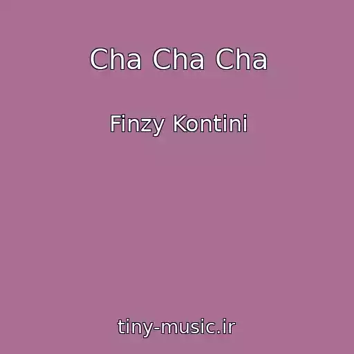 کاور آهنگ Cha Cha Cha از Finzy Kontini