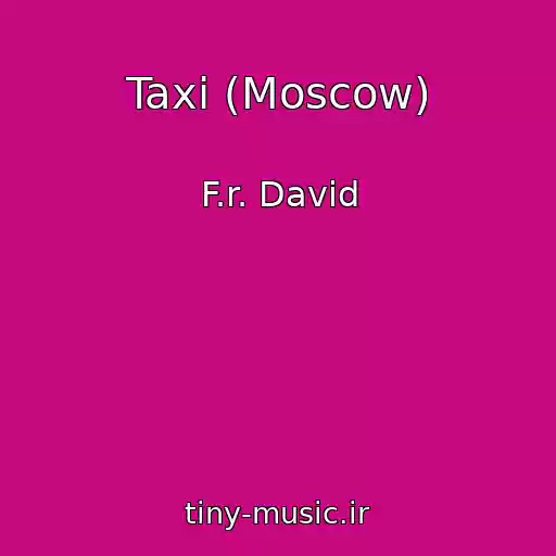 کاور آهنگ Taxi (Moscow) از F.r. David