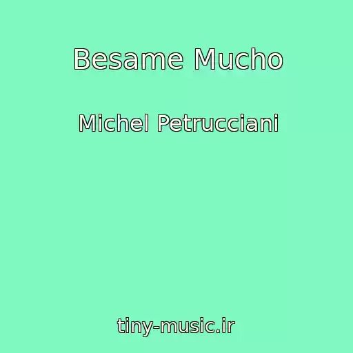 کاور آهنگ Besame Mucho از Michel Petrucciani