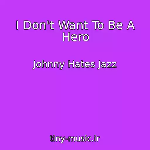 کاور آهنگ I Don't Want To Be A Hero از Johnny Hates Jazz
