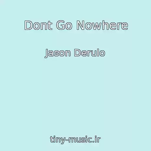کاور آهنگ Dont Go Nowhere از Jason Derulo