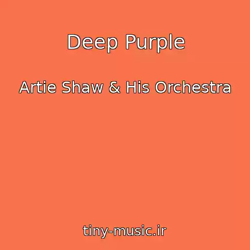کاور آهنگ Deep Purple از Artie Shaw & His Orchestra
