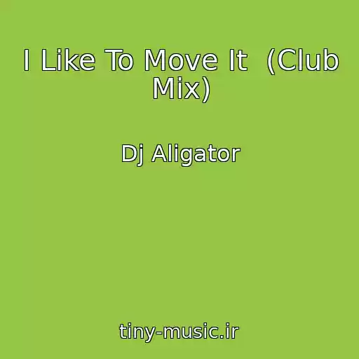 کاور آهنگ I Like To Move It  (Club Mix) از Dj Aligator