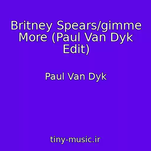 کاور آهنگ Britney Spears/gimme More (Paul Van Dyk Edit) از Paul Van Dyk